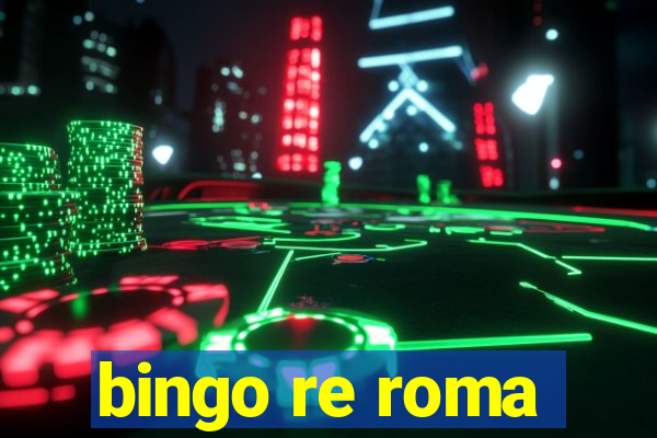 bingo re roma