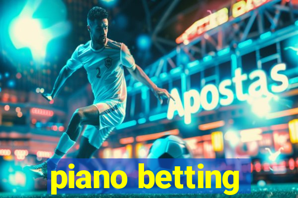 piano betting