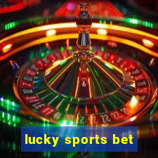 lucky sports bet