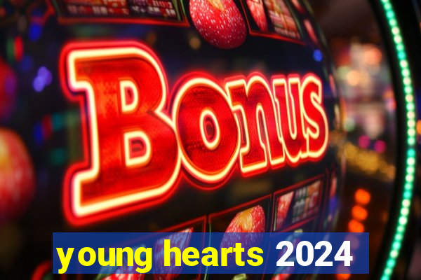 young hearts 2024