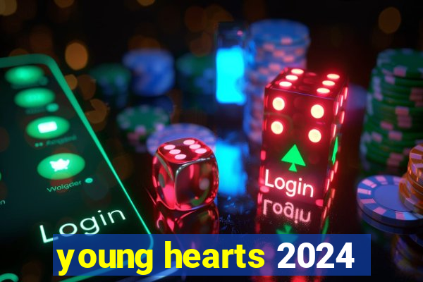 young hearts 2024