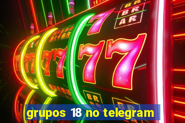 grupos 18 no telegram