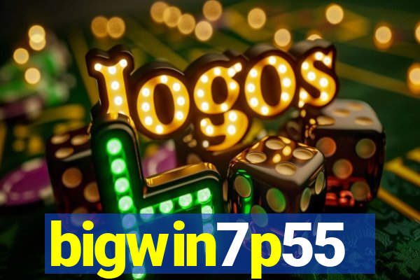 bigwin7p55