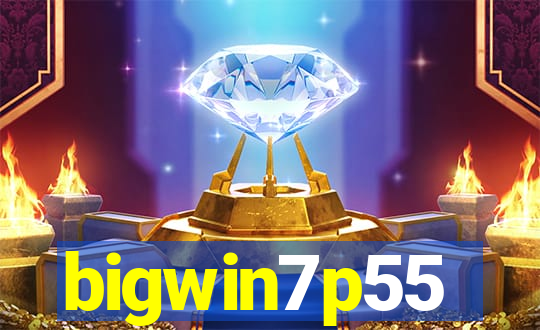 bigwin7p55