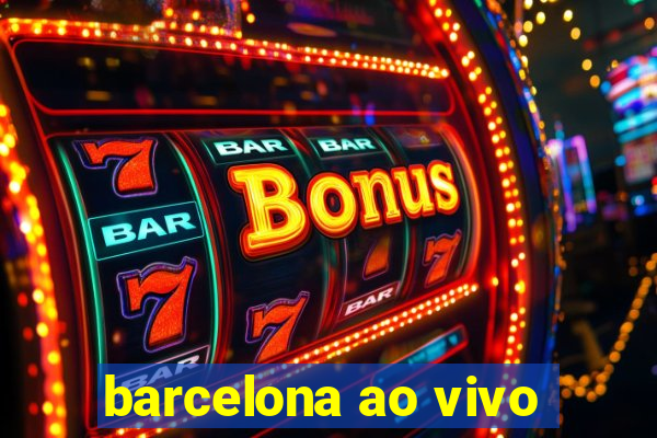 barcelona ao vivo