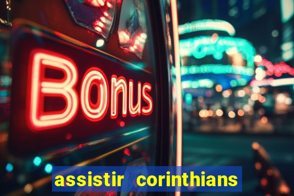 assistir corinthians ao vivo tampa da bola