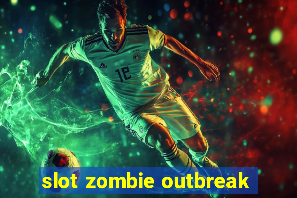 slot zombie outbreak