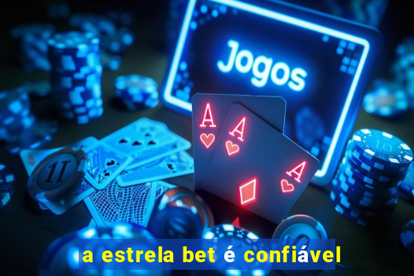 a estrela bet é confiável