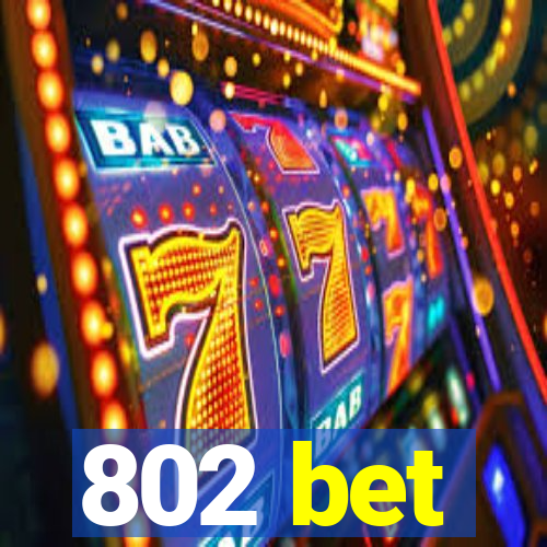 802 bet