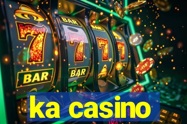 ka casino