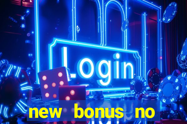 new bonus no deposit casino