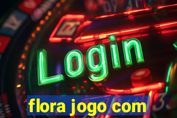 flora jogo com