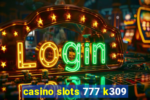 casino slots 777 k309