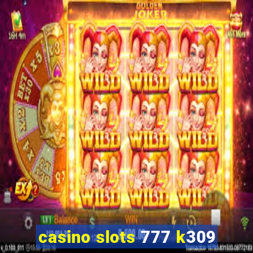 casino slots 777 k309