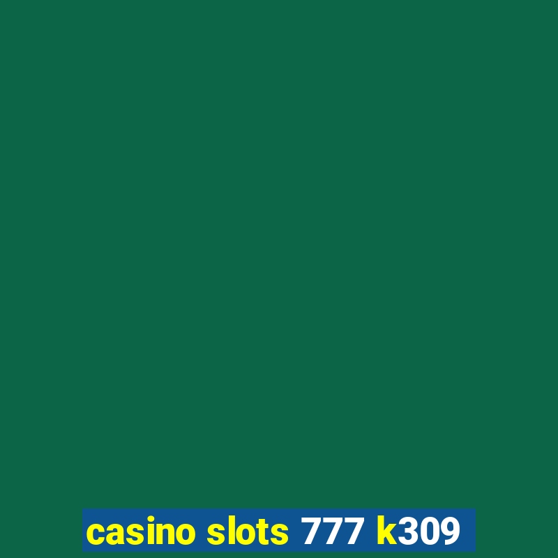 casino slots 777 k309