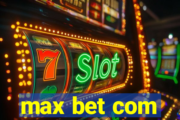 max bet com