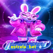 estrela bet é confiável reclame aqui