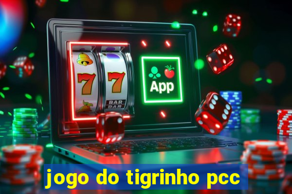 jogo do tigrinho pcc