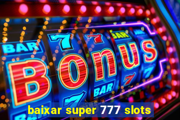 baixar super 777 slots