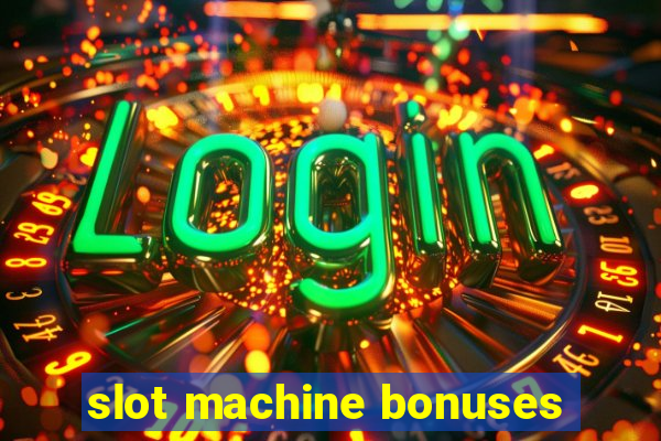 slot machine bonuses