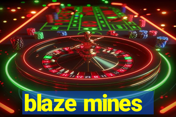 blaze mines