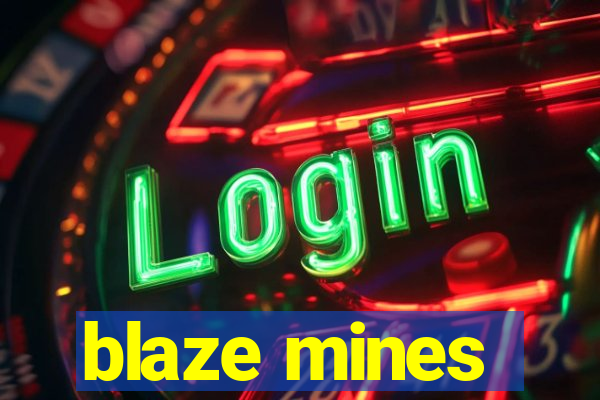 blaze mines