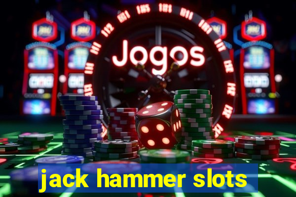 jack hammer slots