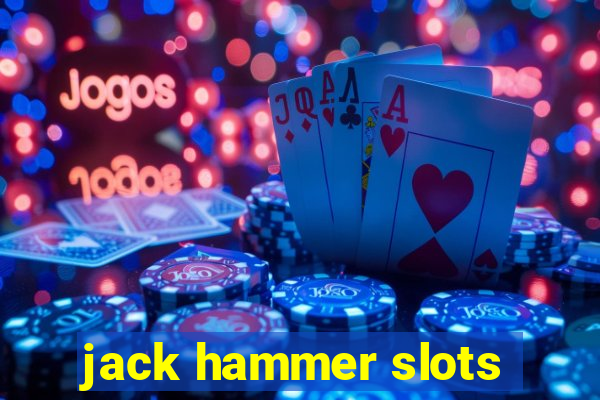 jack hammer slots