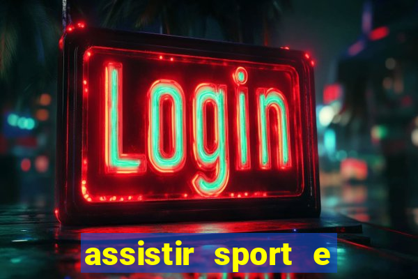 assistir sport e ponte preta