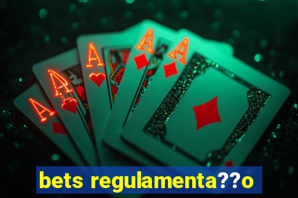 bets regulamenta??o