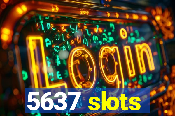 5637 slots