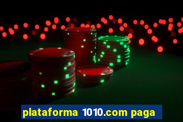 plataforma 1010.com paga