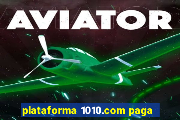 plataforma 1010.com paga