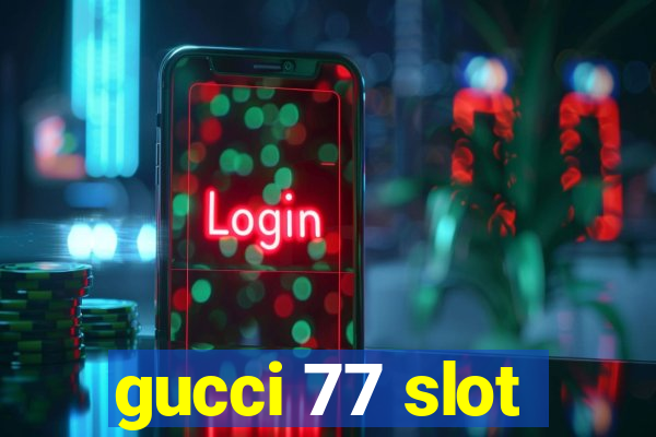 gucci 77 slot