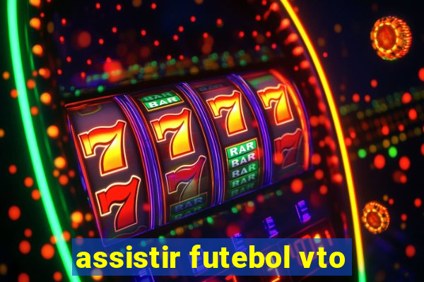 assistir futebol vto