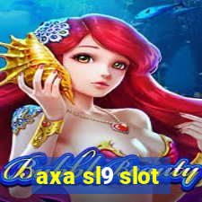 axa sl9 slot