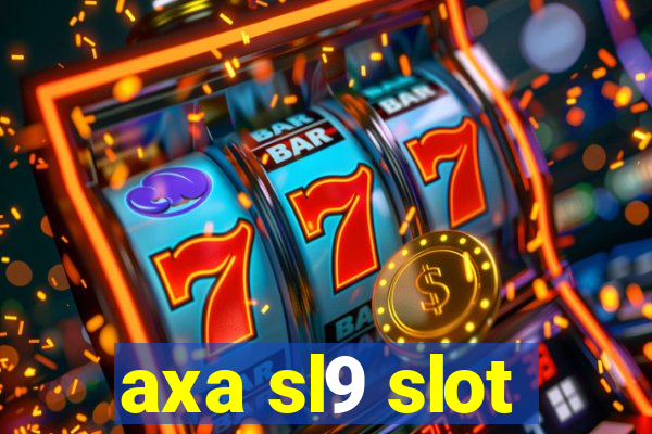 axa sl9 slot