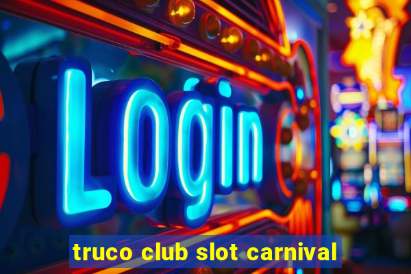 truco club slot carnival