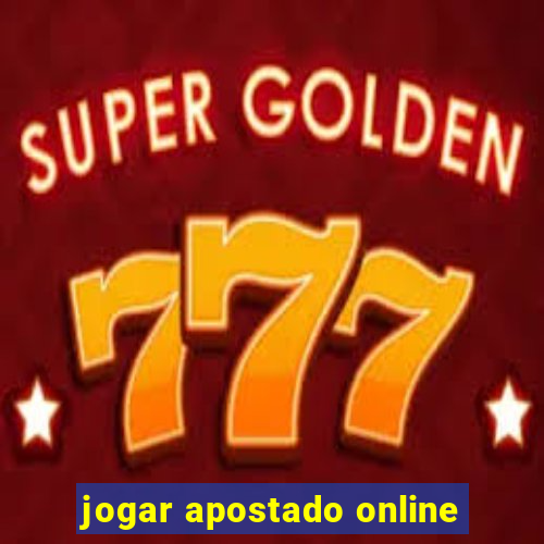 jogar apostado online