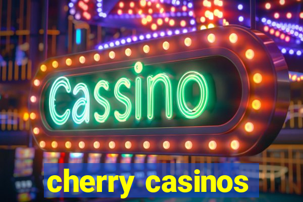 cherry casinos