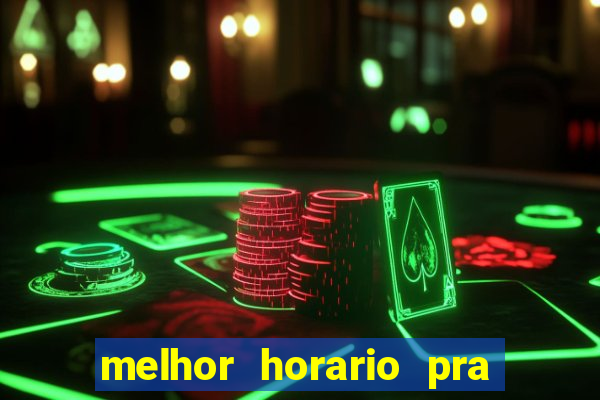 melhor horario pra jogar fortune tiger