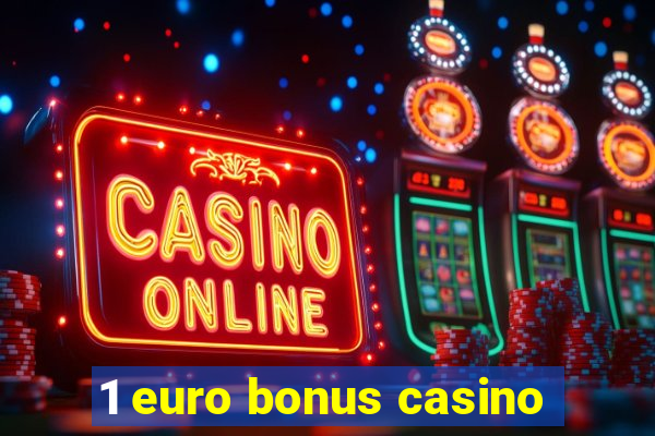 1 euro bonus casino