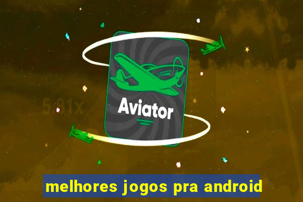 melhores jogos pra android