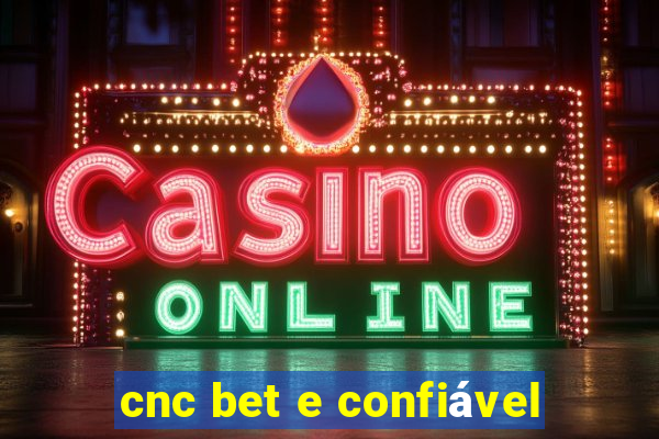 cnc bet e confiável