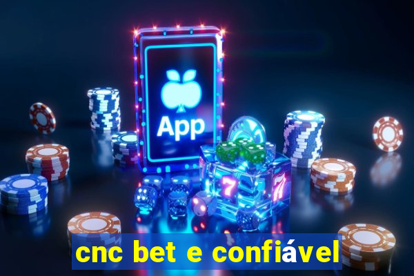 cnc bet e confiável