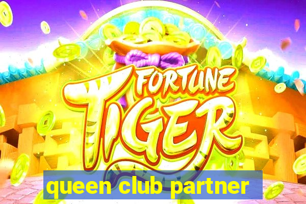 queen club partner