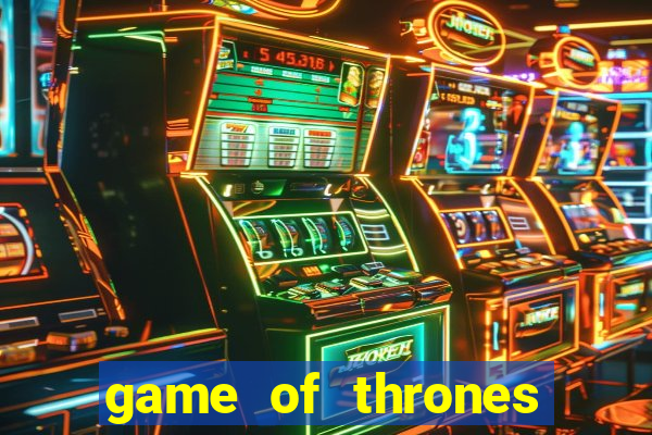 game of thrones slot machine las vegas