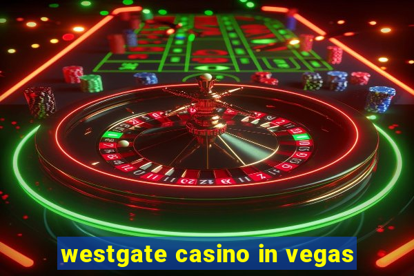 westgate casino in vegas