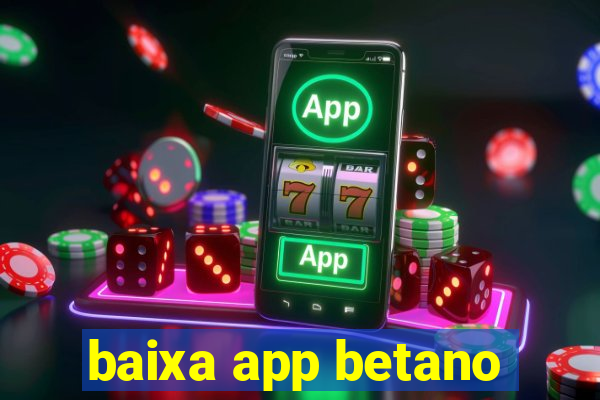 baixa app betano