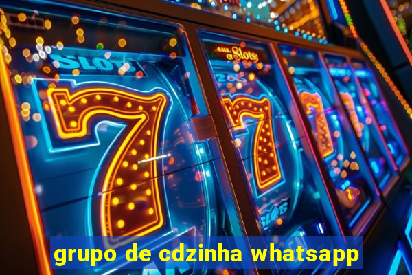 grupo de cdzinha whatsapp